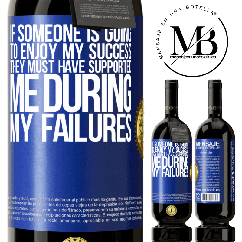 29,95 € Free Shipping | Red Wine Premium Edition MBS® Reserva If someone is going to enjoy my success, they must have supported me during my failures Blue Label. Customizable label Reserva 12 Months Harvest 2014 Tempranillo