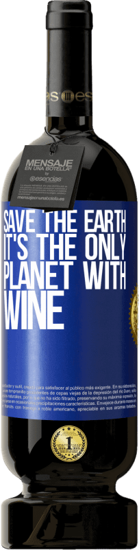 49,95 € Free Shipping | Red Wine Premium Edition MBS® Reserve Save the earth. It's the only planet with wine Blue Label. Customizable label Reserve 12 Months Harvest 2016 Tempranillo