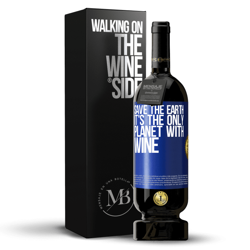 49,95 € Free Shipping | Red Wine Premium Edition MBS® Reserve Save the earth. It's the only planet with wine Blue Label. Customizable label Reserve 12 Months Harvest 2014 Tempranillo