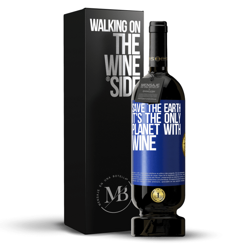 49,95 € Free Shipping | Red Wine Premium Edition MBS® Reserve Save the earth. It's the only planet with wine Blue Label. Customizable label Reserve 12 Months Harvest 2016 Tempranillo