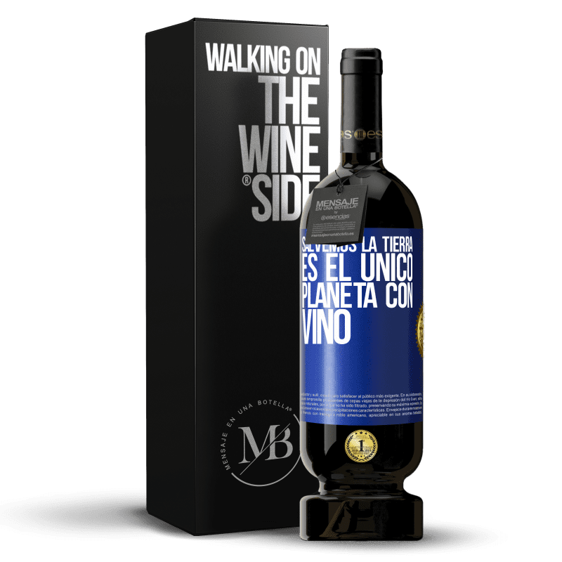 49,95 € Envío gratis | Vino Tinto Edición Premium MBS® Reserva Salvemos la tierra. Es el único planeta con vino Etiqueta Azul. Etiqueta personalizable Reserva 12 Meses Cosecha 2015 Tempranillo