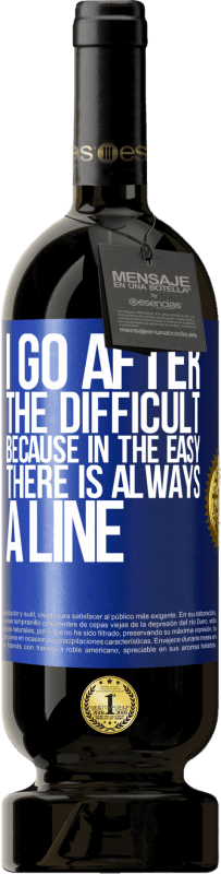 49,95 € | Red Wine Premium Edition MBS® Reserve I go after the difficult, because in the easy there is always a line Blue Label. Customizable label Reserve 12 Months Harvest 2016 Tempranillo