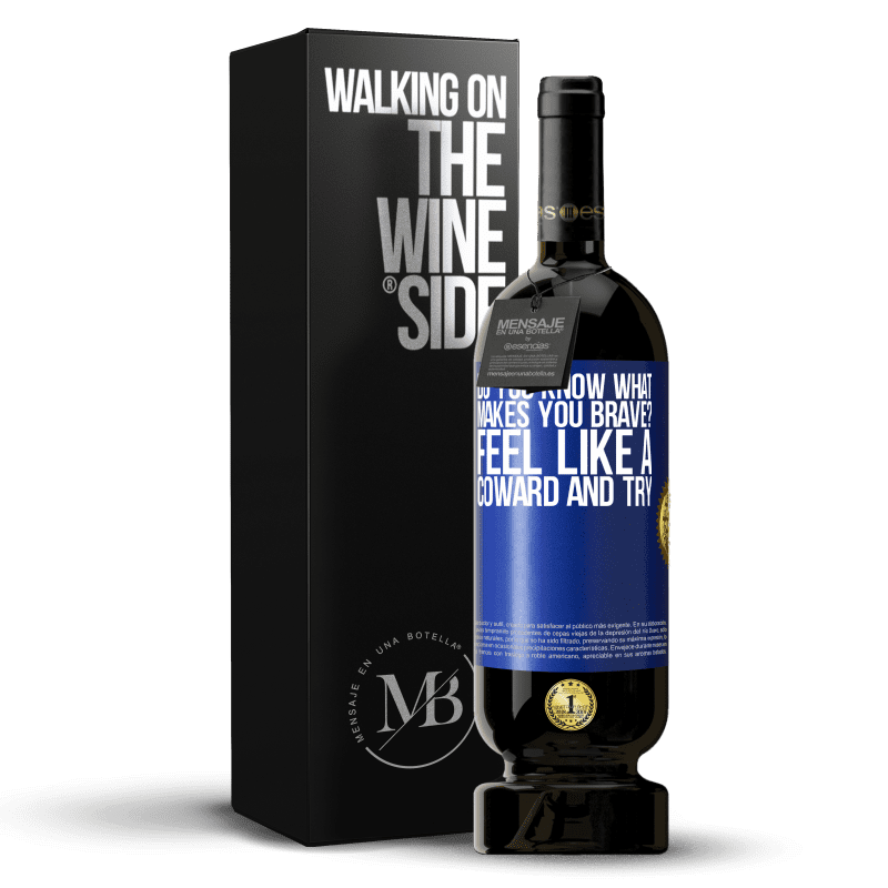 49,95 € Free Shipping | Red Wine Premium Edition MBS® Reserve do you know what makes you brave? Feel like a coward and try Blue Label. Customizable label Reserve 12 Months Harvest 2014 Tempranillo