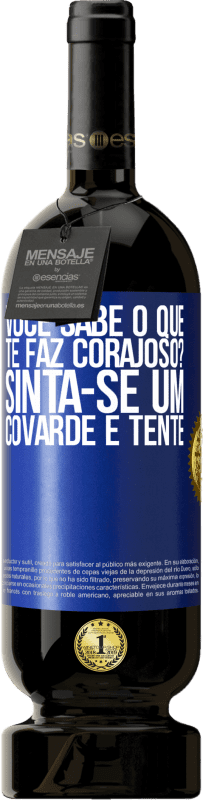 «você sabe o que te faz corajoso? Sinta-se um covarde e tente» Edição Premium MBS® Reserva