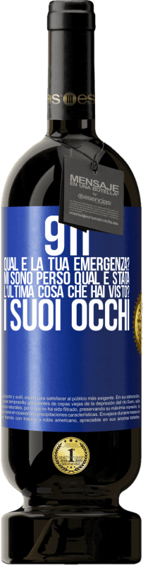 49,95 € | Vino rosso Edizione Premium MBS® Riserva 911, qual è la tua emergenza? Mi sono perso Qual è stata l'ultima cosa che hai visto? I suoi occhi Etichetta Blu. Etichetta personalizzabile Riserva 12 Mesi Raccogliere 2015 Tempranillo