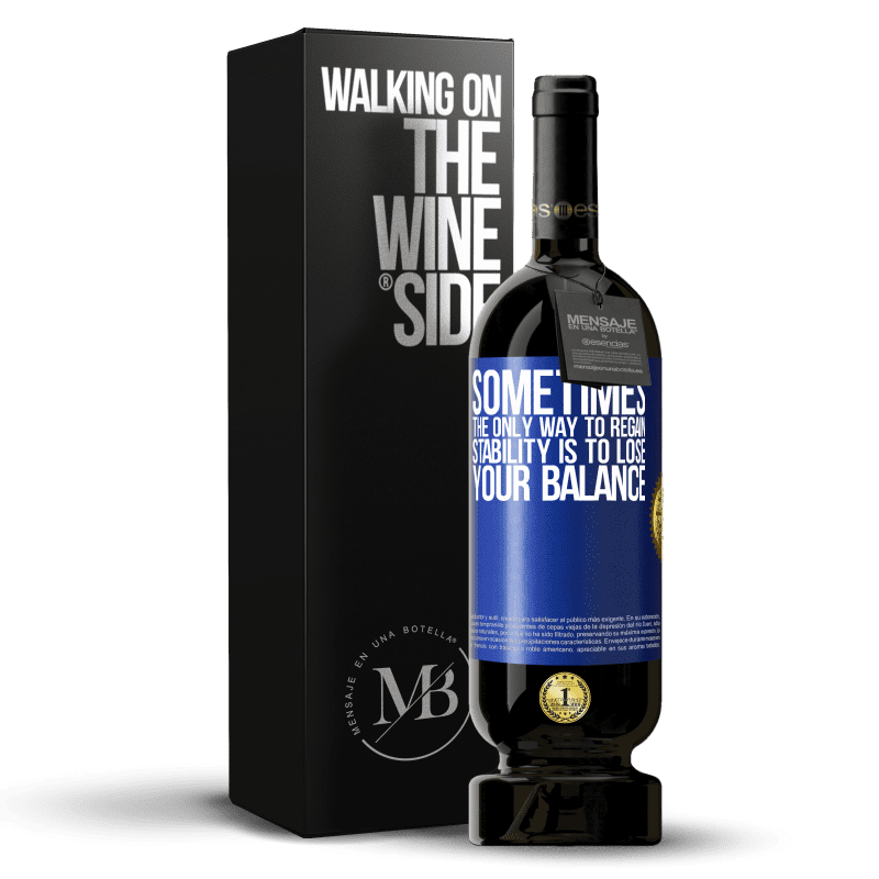 49,95 € Free Shipping | Red Wine Premium Edition MBS® Reserve Sometimes, the only way to regain stability is to lose your balance Blue Label. Customizable label Reserve 12 Months Harvest 2014 Tempranillo