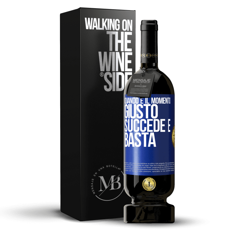 49,95 € Spedizione Gratuita | Vino rosso Edizione Premium MBS® Riserva Quando è il momento giusto, succede e basta Etichetta Blu. Etichetta personalizzabile Riserva 12 Mesi Raccogliere 2015 Tempranillo
