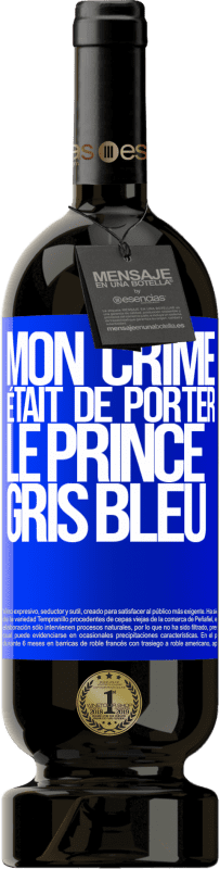 49,95 € | Vin rouge Édition Premium MBS® Réserve Mon crime était de porter le prince gris bleu Étiquette Bleue. Étiquette personnalisable Réserve 12 Mois Récolte 2014 Tempranillo