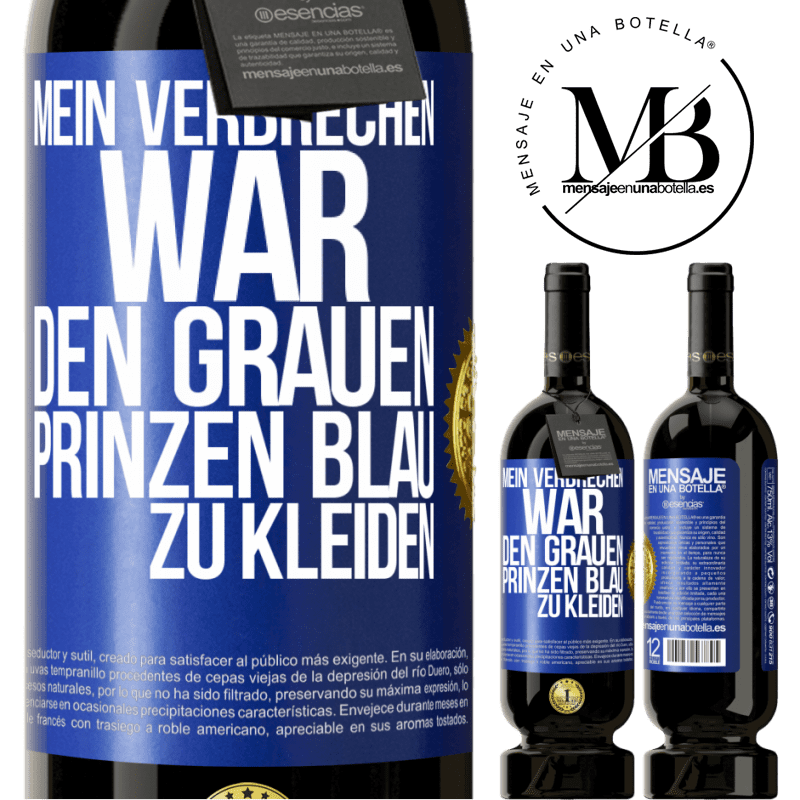 49,95 € Kostenloser Versand | Rotwein Premium Ausgabe MBS® Reserve Mein Verbrechen war den grauen Prinzen blau zu kleiden Blaue Markierung. Anpassbares Etikett Reserve 12 Monate Ernte 2014 Tempranillo