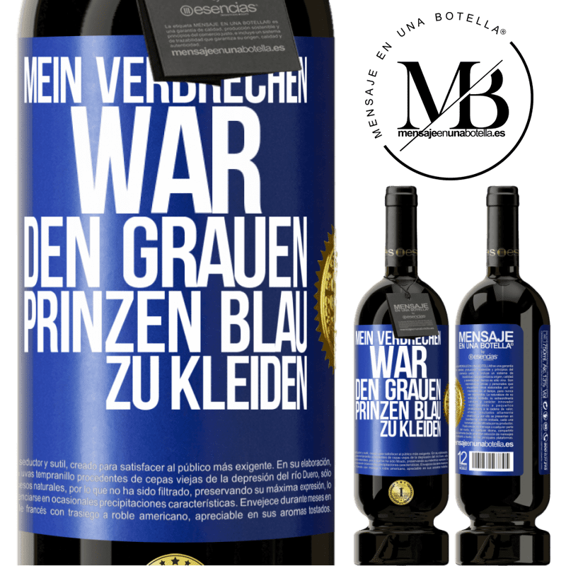 49,95 € Kostenloser Versand | Rotwein Premium Ausgabe MBS® Reserve Mein Verbrechen war den grauen Prinzen blau zu kleiden Blaue Markierung. Anpassbares Etikett Reserve 12 Monate Ernte 2016 Tempranillo