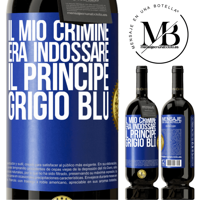 49,95 € Spedizione Gratuita | Vino rosso Edizione Premium MBS® Riserva Il mio crimine era indossare il principe grigio blu Etichetta Blu. Etichetta personalizzabile Riserva 12 Mesi Raccogliere 2014 Tempranillo