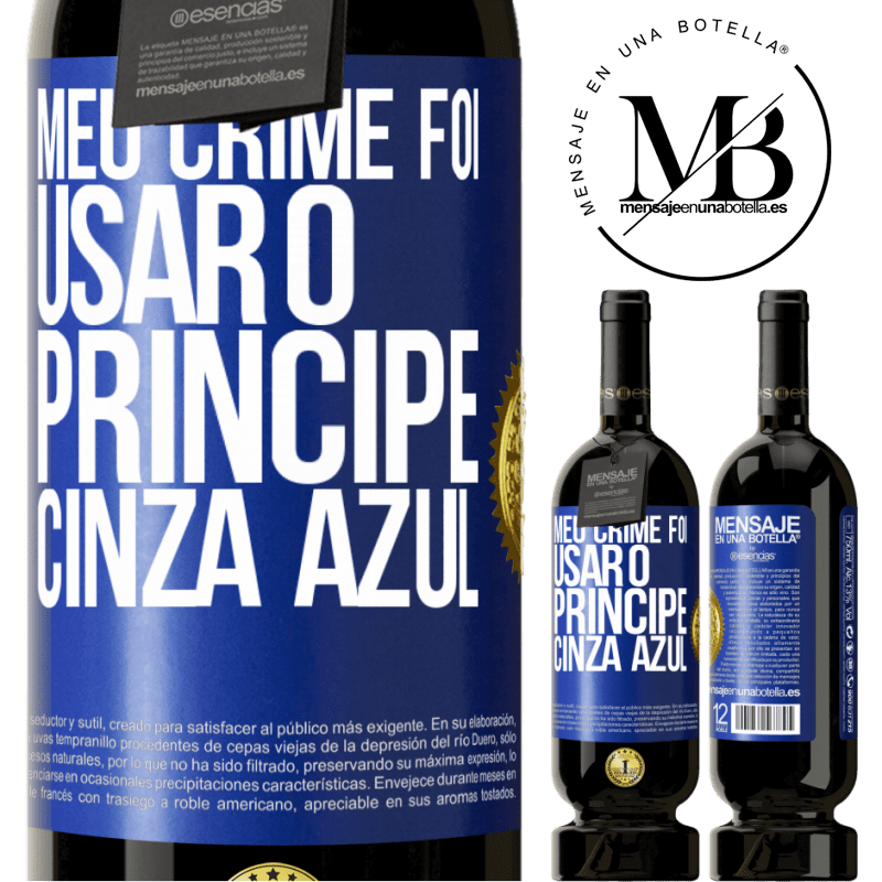 49,95 € Envio grátis | Vinho tinto Edição Premium MBS® Reserva Meu crime foi usar o príncipe cinza azul Etiqueta Azul. Etiqueta personalizável Reserva 12 Meses Colheita 2014 Tempranillo