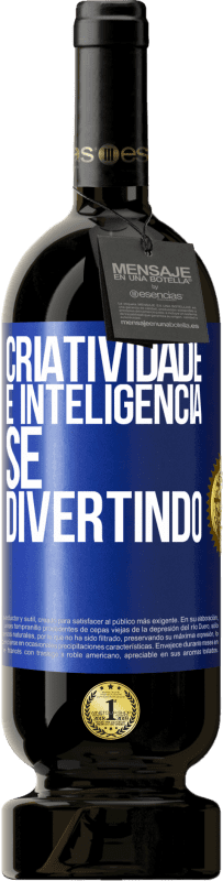 «Criatividade é inteligência se divertindo» Edição Premium MBS® Reserva