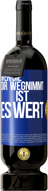 49,95 € | Rotwein Premium Ausgabe MBS® Reserve Wer sie dir wegnimmt ist es wert Blaue Markierung. Anpassbares Etikett Reserve 12 Monate Ernte 2015 Tempranillo