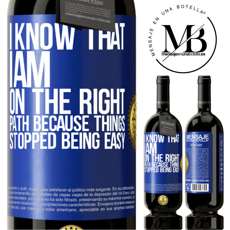 29,95 € Free Shipping | Red Wine Premium Edition MBS® Reserva I know that I am on the right path because things stopped being easy Blue Label. Customizable label Reserva 12 Months Harvest 2014 Tempranillo