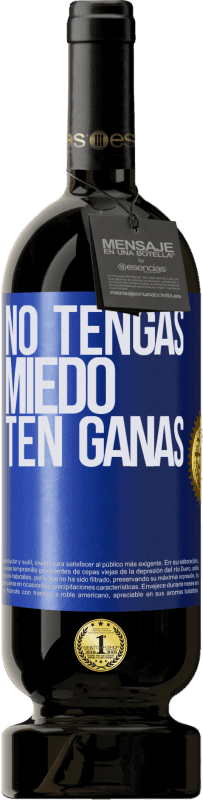 49,95 € Envío gratis | Vino Tinto Edición Premium MBS® Reserva No tengas miedo, ten ganas Etiqueta Azul. Etiqueta personalizable Reserva 12 Meses Cosecha 2016 Tempranillo