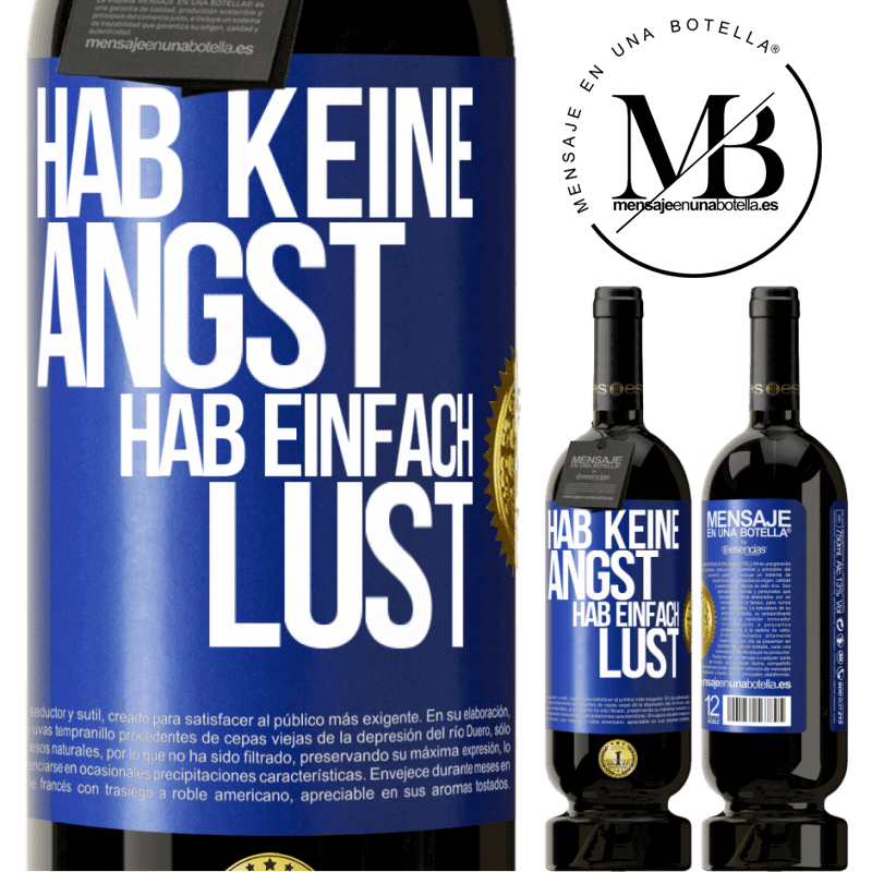 49,95 € Kostenloser Versand | Rotwein Premium Ausgabe MBS® Reserve Hab keine Angst, hab einfach Lust Blaue Markierung. Anpassbares Etikett Reserve 12 Monate Ernte 2014 Tempranillo