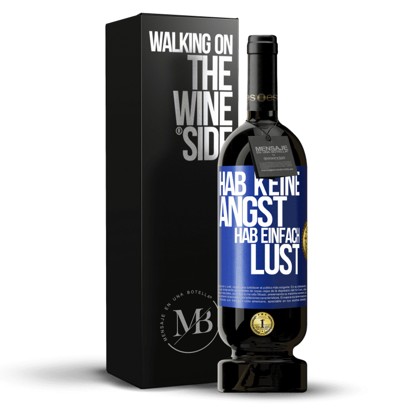 49,95 € Kostenloser Versand | Rotwein Premium Ausgabe MBS® Reserve Hab keine Angst, hab einfach Lust Blaue Markierung. Anpassbares Etikett Reserve 12 Monate Ernte 2015 Tempranillo