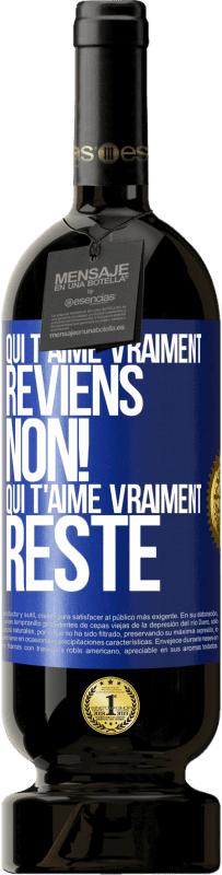 49,95 € | Vin rouge Édition Premium MBS® Réserve Qui t'aime vraiment, reviens. Non! Qui t'aime vraiment reste Étiquette Bleue. Étiquette personnalisable Réserve 12 Mois Récolte 2016 Tempranillo
