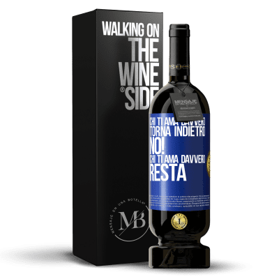 «Chi ti ama davvero, torna indietro. No! Chi ti ama davvero, resta» Edizione Premium MBS® Riserva