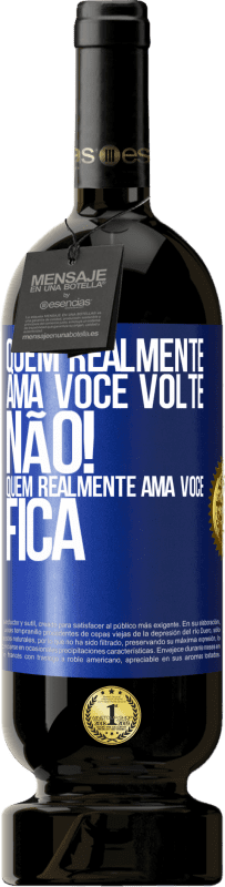 49,95 € | Vinho tinto Edição Premium MBS® Reserva Quem realmente ama você, volte. Não! Quem realmente ama você, fica Etiqueta Azul. Etiqueta personalizável Reserva 12 Meses Colheita 2015 Tempranillo