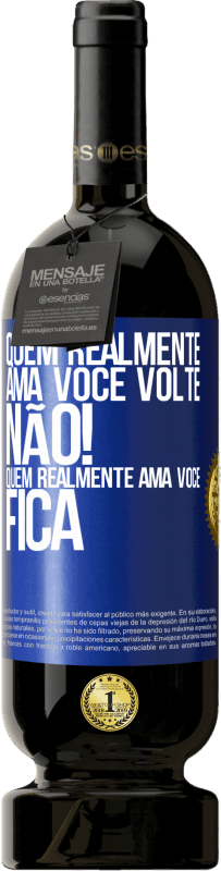 49,95 € | Vinho tinto Edição Premium MBS® Reserva Quem realmente ama você, volte. Não! Quem realmente ama você, fica Etiqueta Azul. Etiqueta personalizável Reserva 12 Meses Colheita 2016 Tempranillo