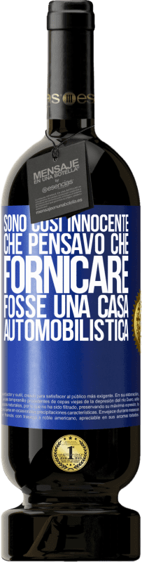 49,95 € | Vino rosso Edizione Premium MBS® Riserva Sono così innocente che pensavo che fornicare fosse una casa automobilistica Etichetta Blu. Etichetta personalizzabile Riserva 12 Mesi Raccogliere 2016 Tempranillo