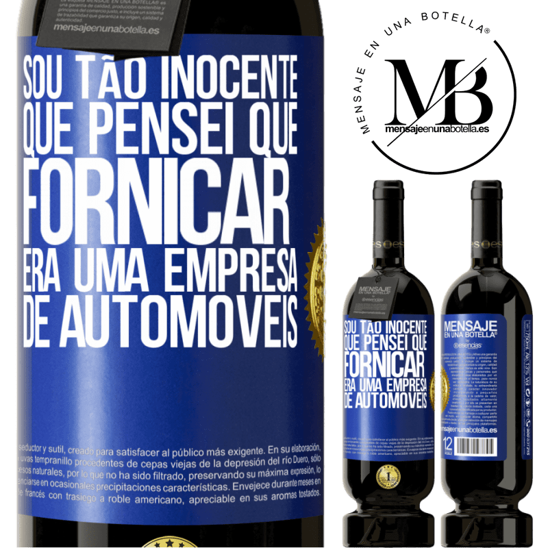 49,95 € Envio grátis | Vinho tinto Edição Premium MBS® Reserva Sou tão inocente que pensei que fornicar era uma empresa de automóveis Etiqueta Azul. Etiqueta personalizável Reserva 12 Meses Colheita 2015 Tempranillo