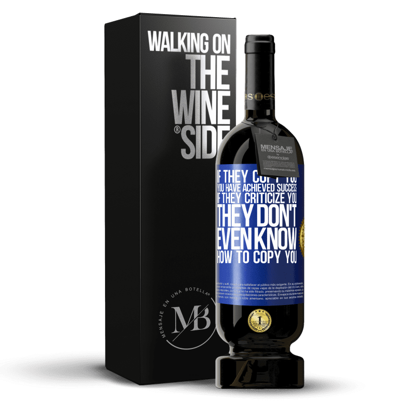 49,95 € Free Shipping | Red Wine Premium Edition MBS® Reserve If they copy you, you have achieved success. If they criticize you, they don't even know how to copy you Blue Label. Customizable label Reserve 12 Months Harvest 2014 Tempranillo