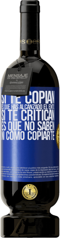 49,95 € | Vino Tinto Edición Premium MBS® Reserva Si te copian, es que has alcanzado el éxito. Si te critican, es que no saben ni como copiarte Etiqueta Azul. Etiqueta personalizable Reserva 12 Meses Cosecha 2015 Tempranillo