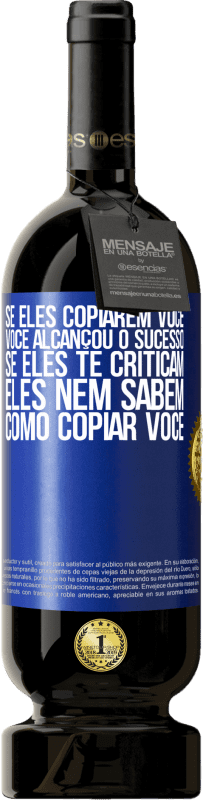 «Se eles copiarem você, você alcançou o sucesso. Se eles te criticam, eles nem sabem como copiar você» Edição Premium MBS® Reserva