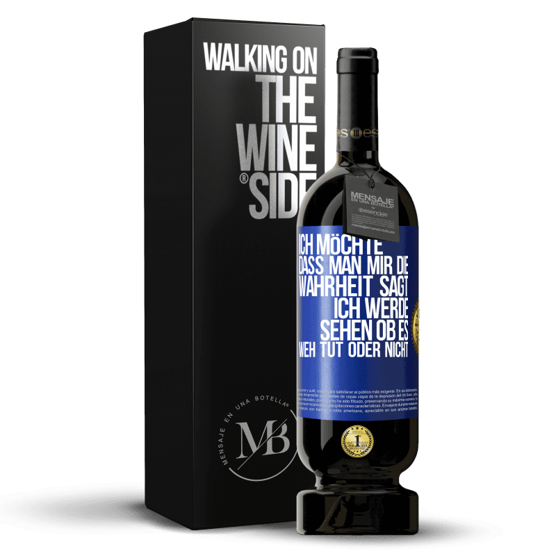 49,95 € Kostenloser Versand | Rotwein Premium Ausgabe MBS® Reserve Ich möchte, dass man mir die Wahrheit sagt, ich werde sehen ob es weh tut oder nicht Blaue Markierung. Anpassbares Etikett Reserve 12 Monate Ernte 2015 Tempranillo