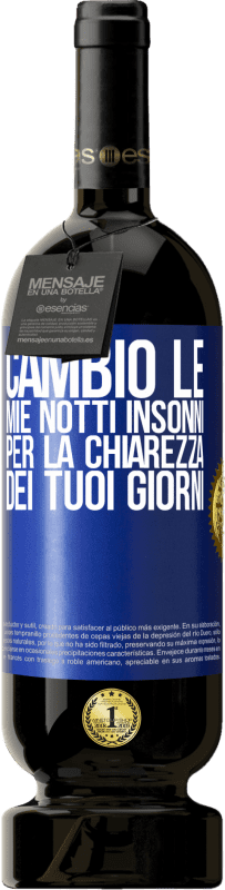 49,95 € | Vino rosso Edizione Premium MBS® Riserva Cambio le mie notti insonni per la chiarezza dei tuoi giorni Etichetta Blu. Etichetta personalizzabile Riserva 12 Mesi Raccogliere 2015 Tempranillo