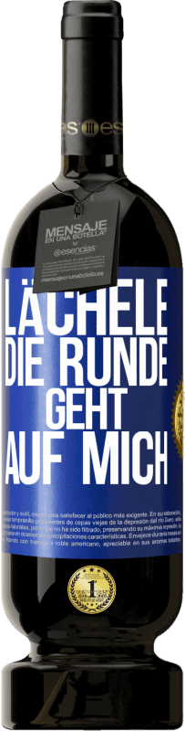 Kostenloser Versand | Rotwein Premium Ausgabe MBS® Reserve Lächele, die Runde geht auf mich Blaue Markierung. Anpassbares Etikett Reserve 12 Monate Ernte 2014 Tempranillo