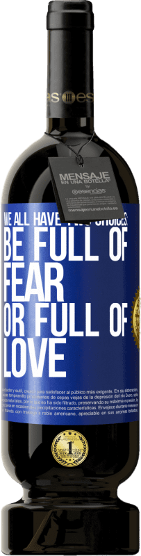 «We all have two choices: be full of fear or full of love» Premium Edition MBS® Reserve
