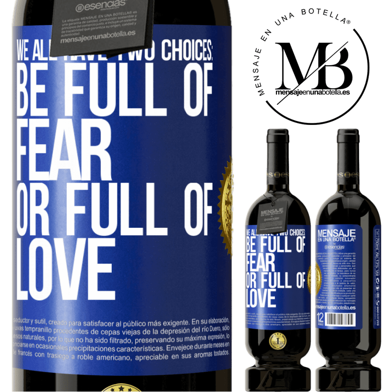 29,95 € Free Shipping | Red Wine Premium Edition MBS® Reserva We all have two choices: be full of fear or full of love Blue Label. Customizable label Reserva 12 Months Harvest 2014 Tempranillo