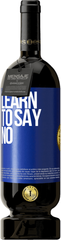 49,95 € Free Shipping | Red Wine Premium Edition MBS® Reserve Learn to say no Blue Label. Customizable label Reserve 12 Months Harvest 2016 Tempranillo