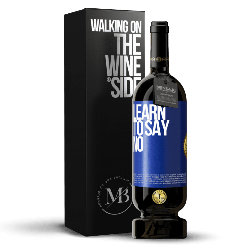 49,95 € Free Shipping | Red Wine Premium Edition MBS® Reserve Learn to say no Blue Label. Customizable label Reserve 12 Months Harvest 2014 Tempranillo
