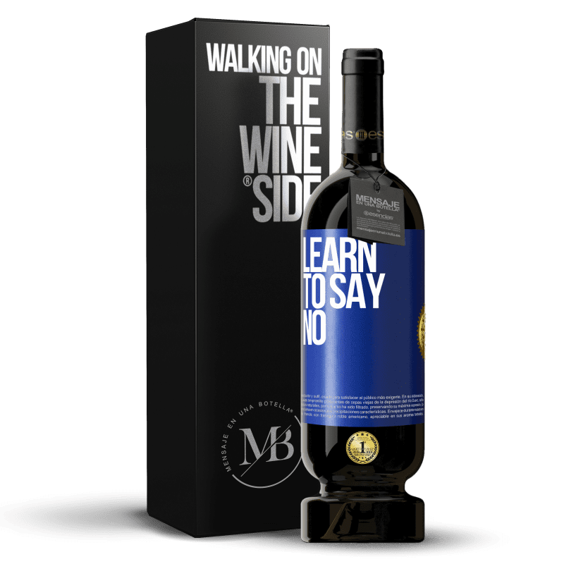 49,95 € Free Shipping | Red Wine Premium Edition MBS® Reserve Learn to say no Blue Label. Customizable label Reserve 12 Months Harvest 2016 Tempranillo