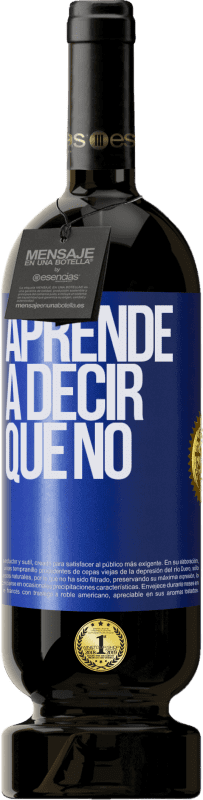 49,95 € | Vino Tinto Edición Premium MBS® Reserva Aprende a decir que no Etiqueta Azul. Etiqueta personalizable Reserva 12 Meses Cosecha 2015 Tempranillo