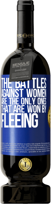 «Битвы против женщин - единственные, которые выигрывают, спасаясь бегством» Premium Edition MBS® Бронировать