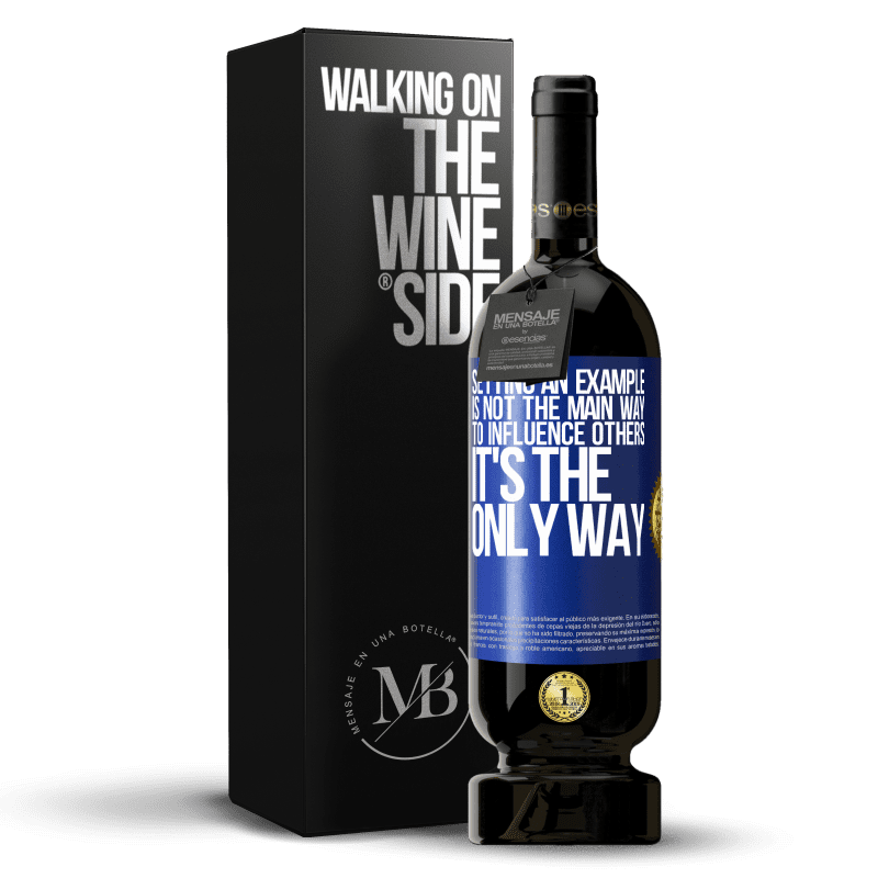 49,95 € Free Shipping | Red Wine Premium Edition MBS® Reserve Setting an example is not the main way to influence others it's the only way Blue Label. Customizable label Reserve 12 Months Harvest 2014 Tempranillo
