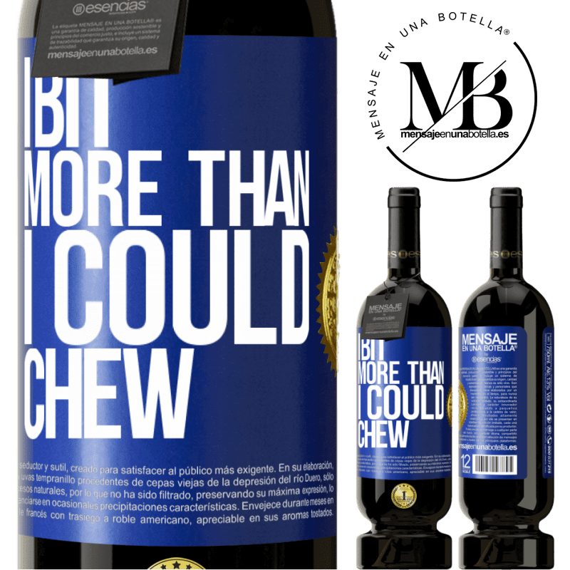 29,95 € Free Shipping | Red Wine Premium Edition MBS® Reserva I bit more than I could chew Blue Label. Customizable label Reserva 12 Months Harvest 2014 Tempranillo