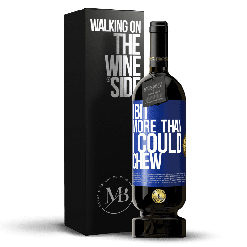 49,95 € Free Shipping | Red Wine Premium Edition MBS® Reserve I bit more than I could chew Blue Label. Customizable label Reserve 12 Months Harvest 2016 Tempranillo