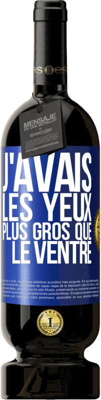 49,95 € Envoi gratuit | Vin rouge Édition Premium MBS® Réserve J'avais les yeux plus gros que le ventre Étiquette Bleue. Étiquette personnalisable Réserve 12 Mois Récolte 2016 Tempranillo