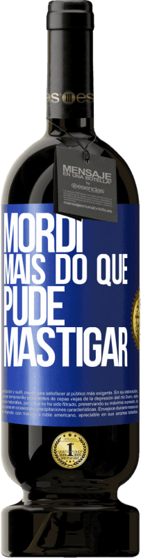 49,95 € Envio grátis | Vinho tinto Edição Premium MBS® Reserva Mordi mais do que pude mastigar Etiqueta Azul. Etiqueta personalizável Reserva 12 Meses Colheita 2016 Tempranillo
