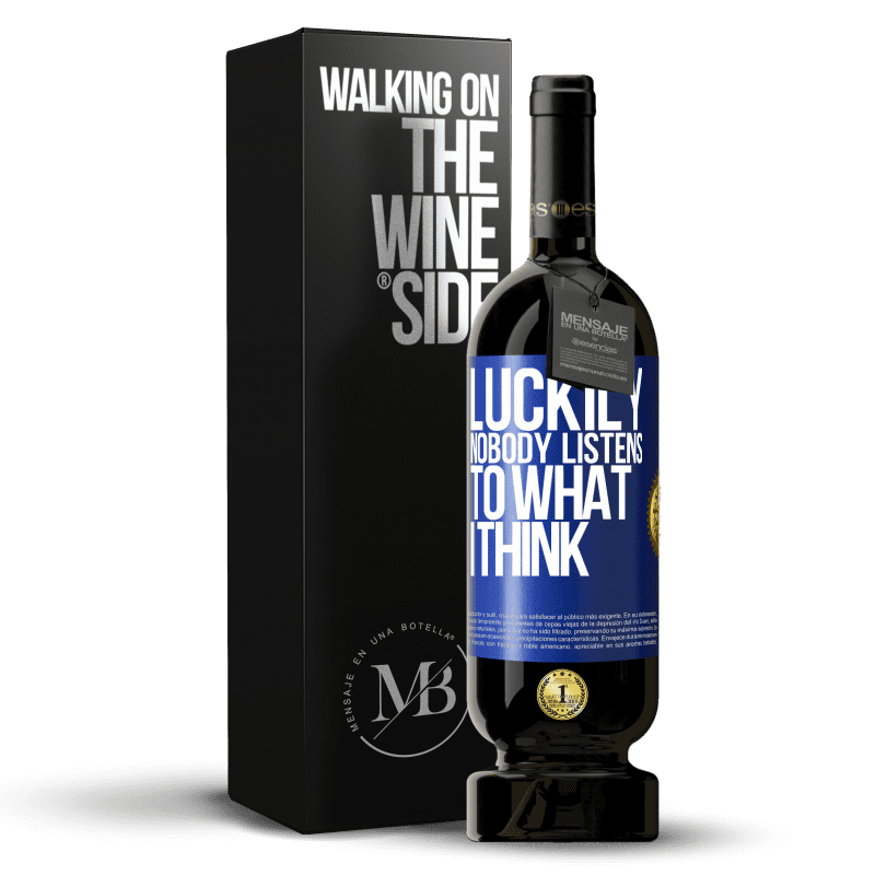 49,95 € Free Shipping | Red Wine Premium Edition MBS® Reserve Luckily nobody listens to what I think Blue Label. Customizable label Reserve 12 Months Harvest 2016 Tempranillo