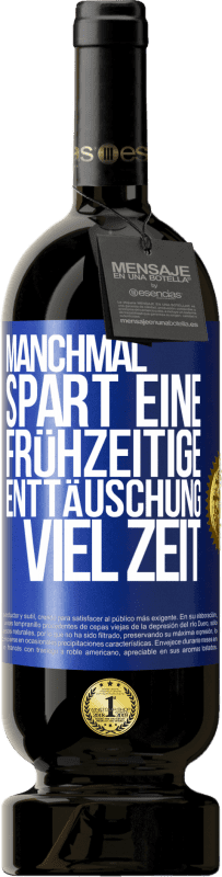 Kostenloser Versand | Rotwein Premium Ausgabe MBS® Reserve Manchmal spart eine frühzeitige Enttäuschung viel Zeit Blaue Markierung. Anpassbares Etikett Reserve 12 Monate Ernte 2014 Tempranillo