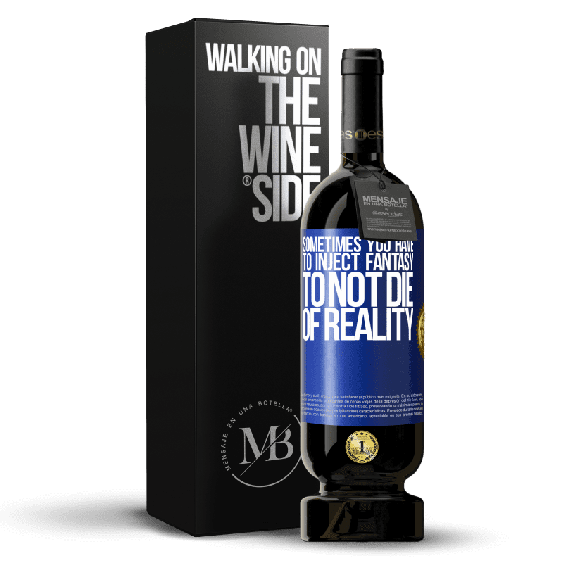 49,95 € Free Shipping | Red Wine Premium Edition MBS® Reserve Sometimes you have to inject fantasy to not die of reality Blue Label. Customizable label Reserve 12 Months Harvest 2014 Tempranillo