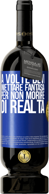 49,95 € | Vino rosso Edizione Premium MBS® Riserva A volte devi iniettare fantasia per non morire di realtà Etichetta Blu. Etichetta personalizzabile Riserva 12 Mesi Raccogliere 2015 Tempranillo